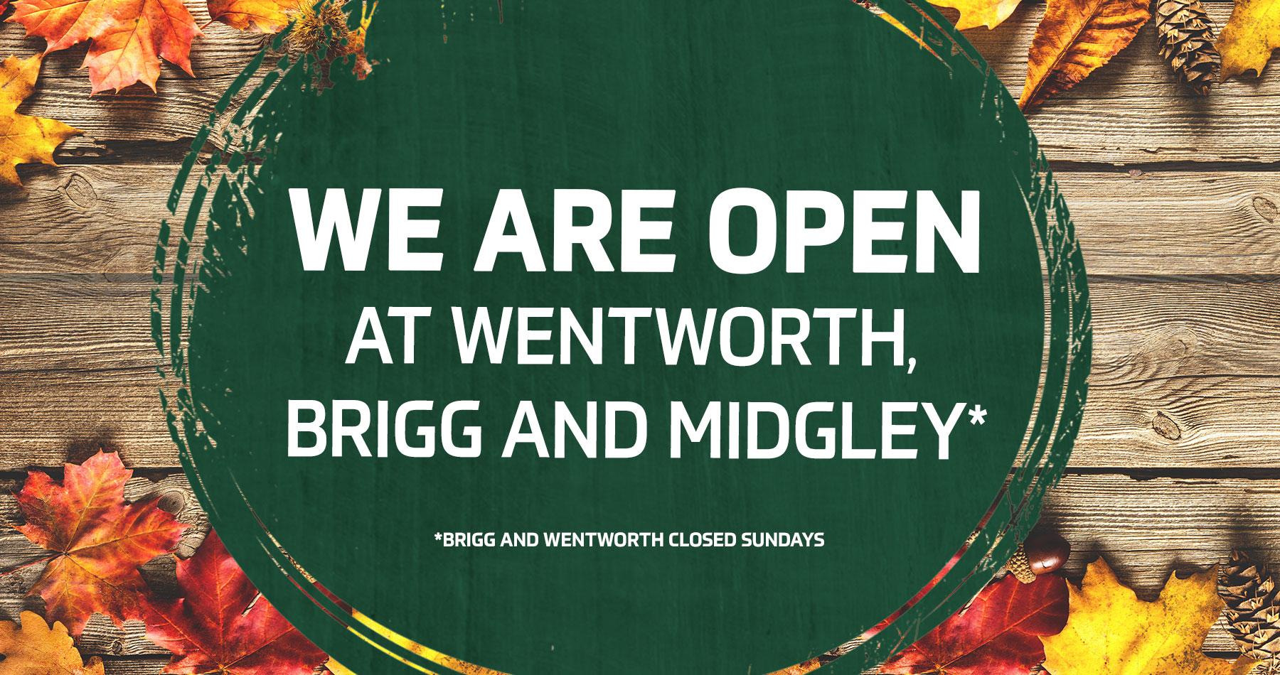 We are open at Wentworth, Brigg and Midgley - Earnshaws