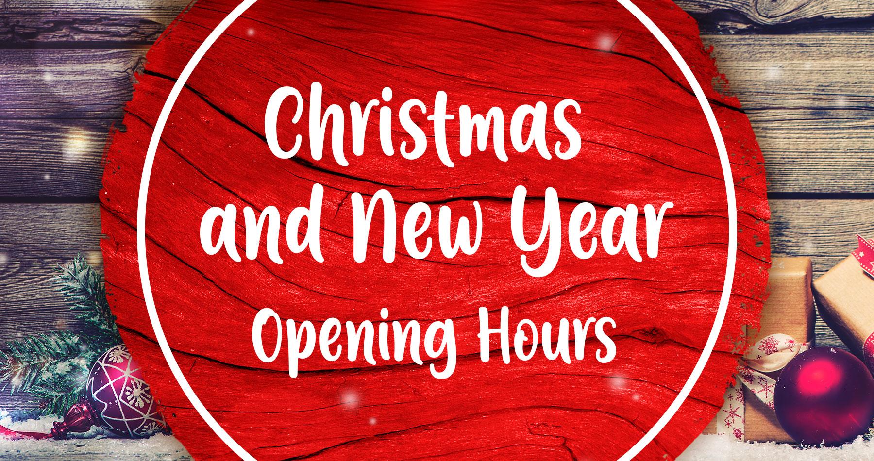 Christmas and New Year Opening Hours