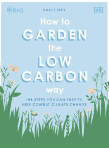 How to garden the low carbon way by Sally Nex