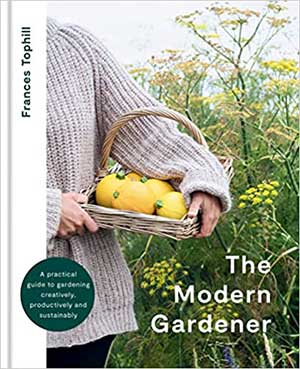The Modern Gardener by Frances Tophill