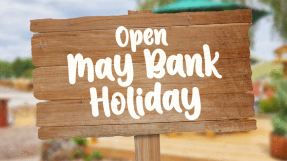 We Are Open Both May Bank Holiday Mondays!