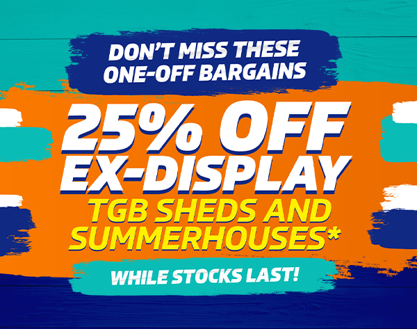 25% Off Ex-Display Sheds and Summerhouses